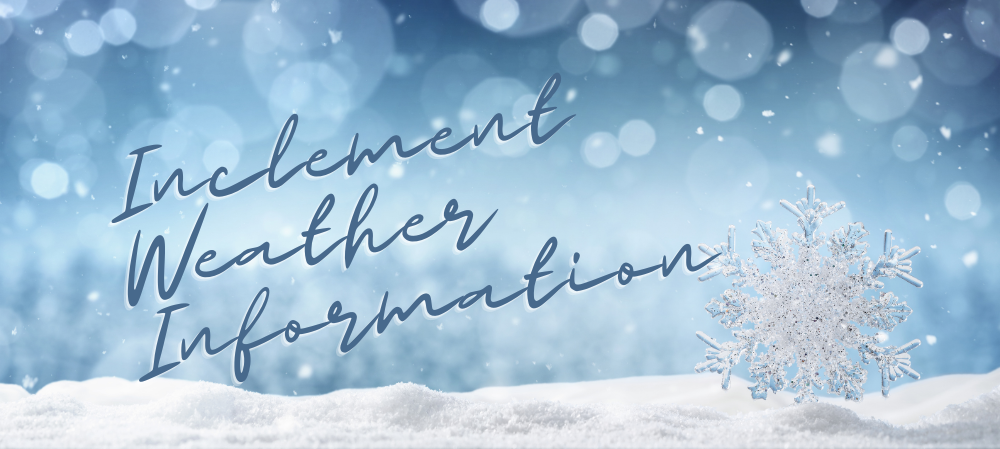 light blue background with snow cover and light snow flakes, also includes a ice-snowflake and in cursive the words "Inclement Weather Information"